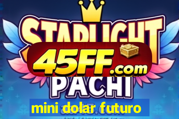 mini dolar futuro